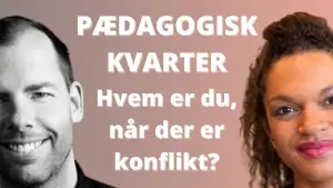 Pædagogisk Kvarter - Hvem er du, når der er konflikt